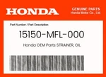 Honda Genuine Strainer, Oil 15150-MFL-000 New. Price: $32.36.