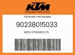 Ktm Genuine Mesh Strainer Cpl. - 90238015033 New. Price: $8.56.