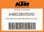 Ktm Genuine Oilfilter Service Kit 450/500 - A48038015010 New. Price: $37.34.