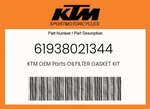 Ktm Genuine Oilfilter Gasket Kit - 61938021344 New. Price: $63.96.